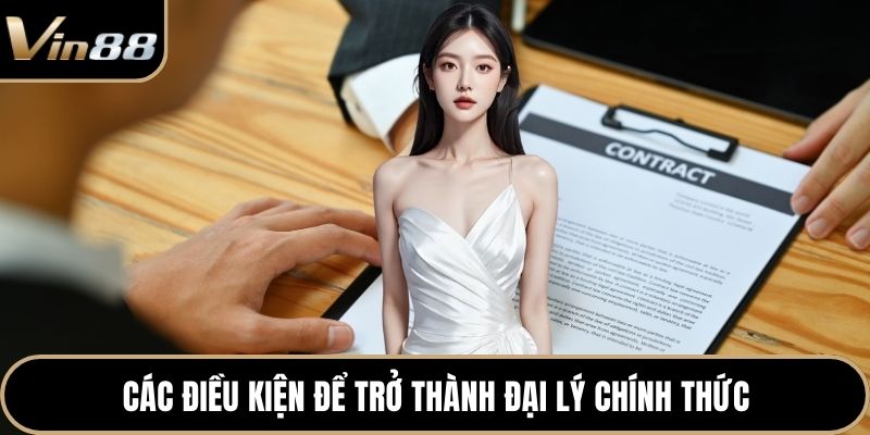 Các điều kiện để trở thành đại lý chính thức