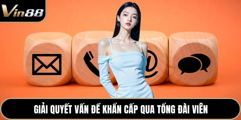Giải quyết vấn đề khẩn cấp qua tổng đài viên