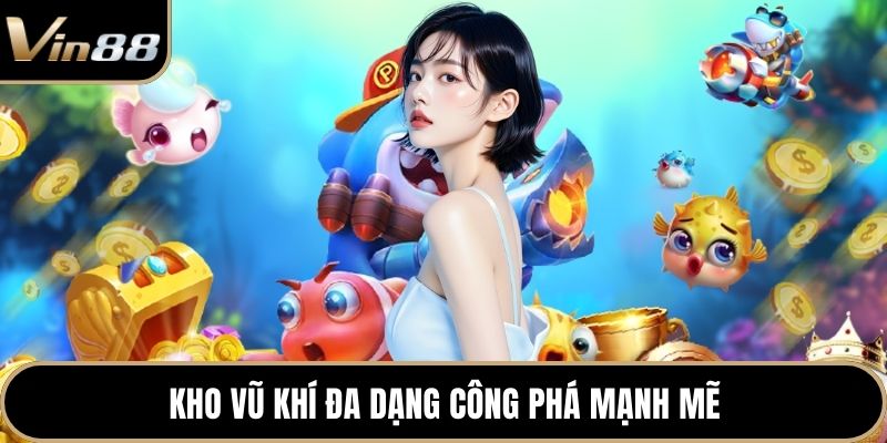 Kho vũ khí đa dạng công phá mạnh mẽ