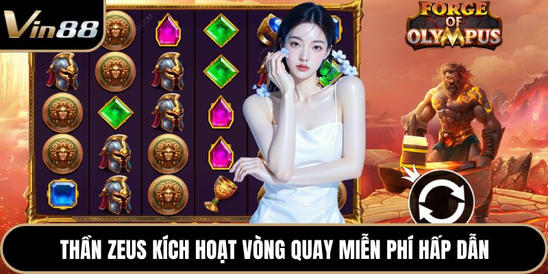 Thần Zeus kích hoạt vòng quay miễn phí hấp dẫn